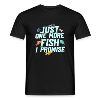 Just One More Fish I Promise Aquarium Owner Fish K - Männer T-Shirt - Schwarz - Vorne - AI Model Male 178 light (178cm)