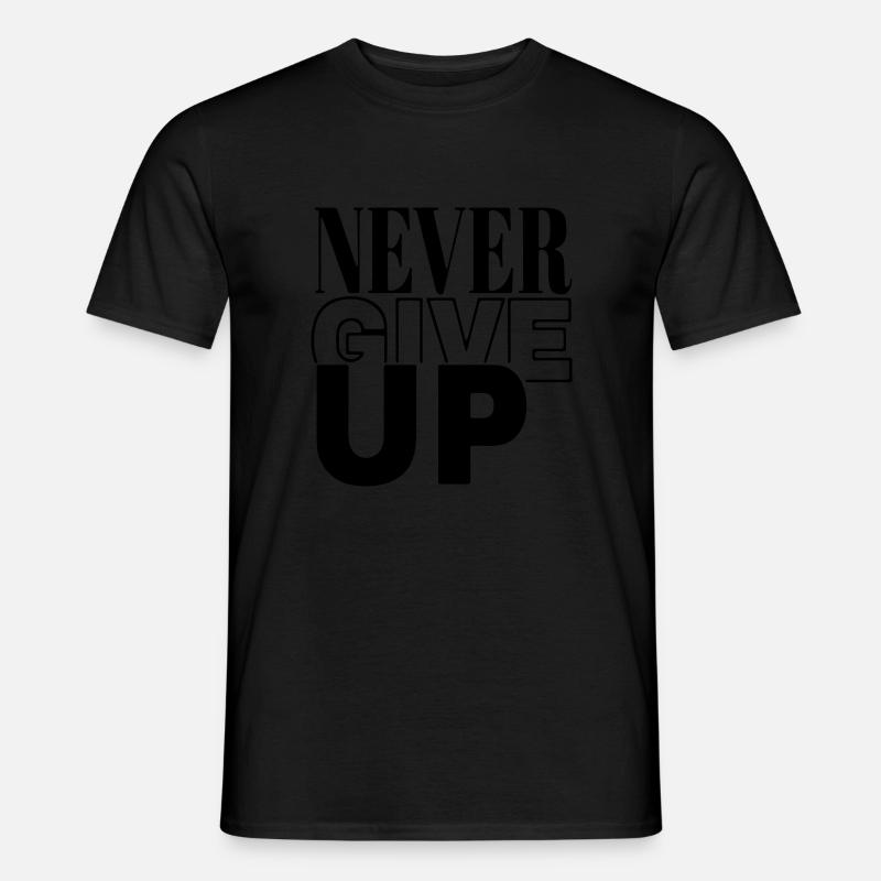 never give up - Men’s T-shirt - black