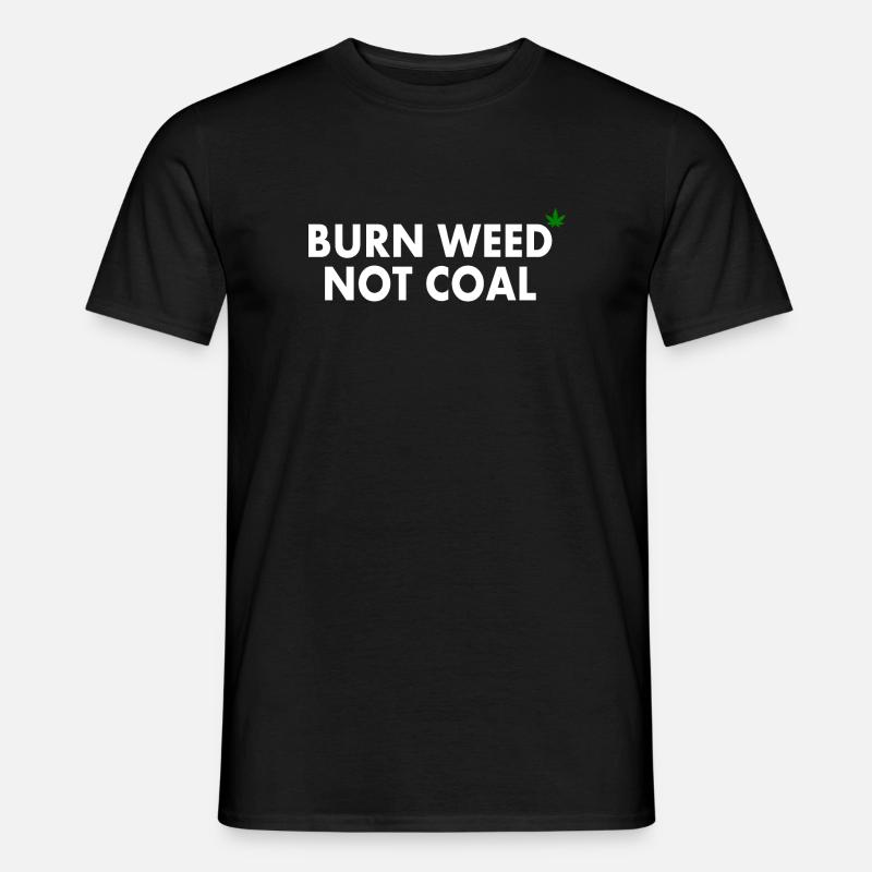 Burn weed not coal - Männer T-Shirt - Schwarz