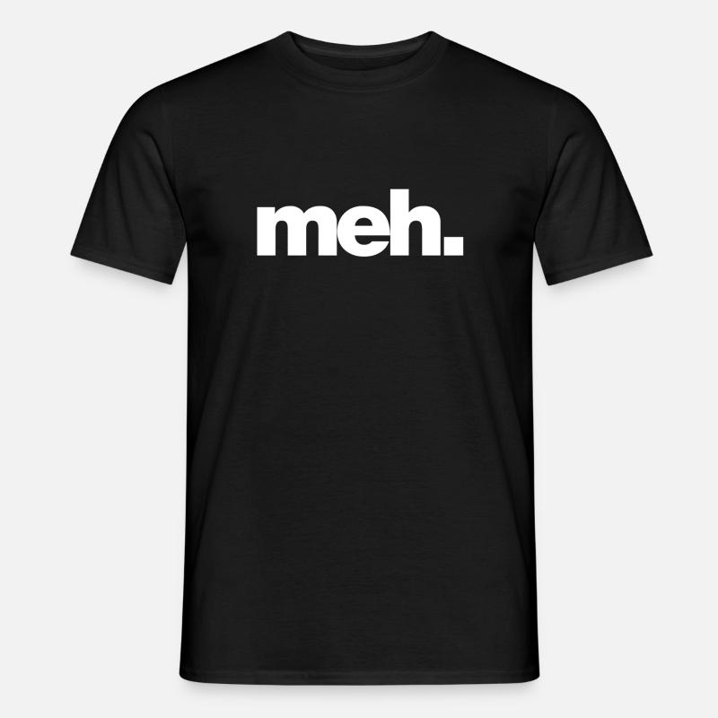 meh - Männer T-Shirt - Schwarz