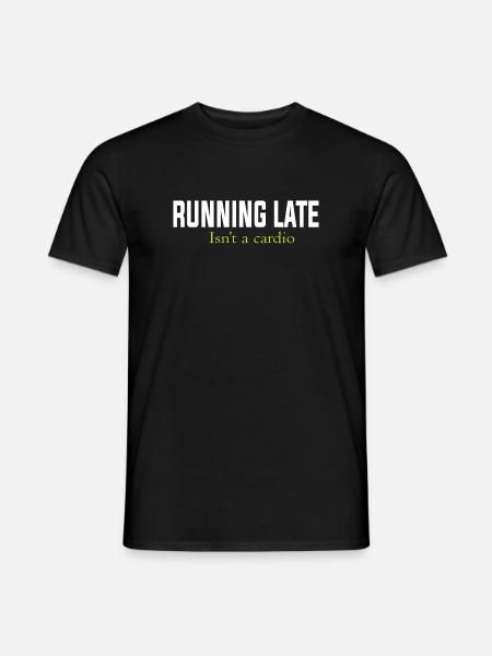 RUNNING LATE IS NOT A CARDIO - Men's T-Shirt - black