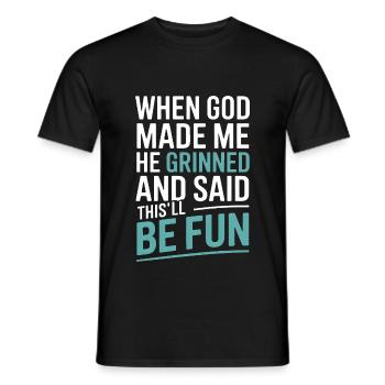 When God made me, he grinned! - Men's T-Shirt - black - Front - AI Model Male 178 light (178cm)