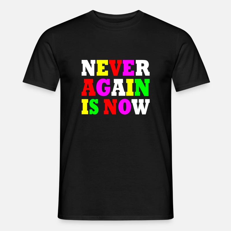 Never again is now - Männer T-Shirt - Schwarz