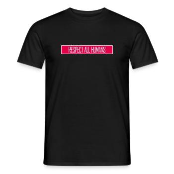 Respect All Humans Statement Humanity Saying - Men's T-Shirt - black - Front - AI Model Male 178 light (178cm)