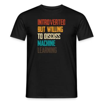 Introvertiert Aber Bereit Über Maschinelles Lernen - Männer T-Shirt - Schwarz - Vorne - AI Model Male 178 light (178cm)