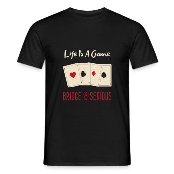 Life Is A Game Bridge Is Serious Card Player - Men's T-Shirt - black - Front - AI Model Male 178 light (178cm)