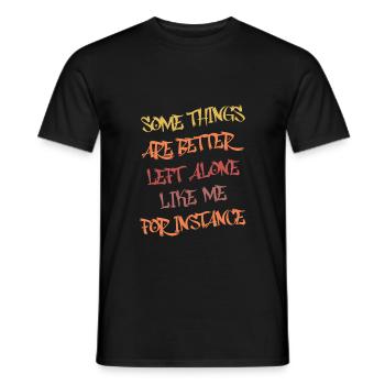 Some Things Are Better Left Alone Like Me Funny - Men's T-Shirt - black - Front - AI Model Male 178 light (178cm)