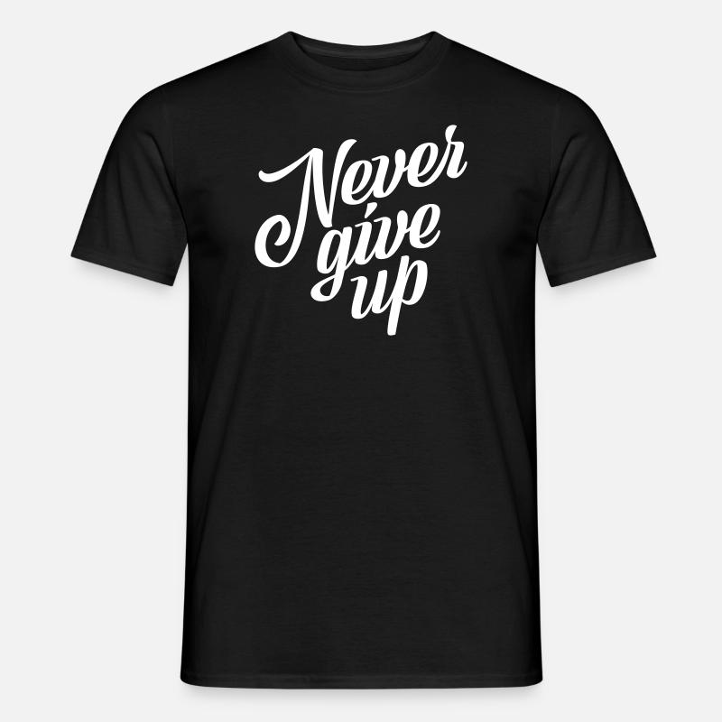 Never give up - Männer T-Shirt - Schwarz