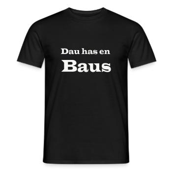 Dau has en Baus - Männer T-Shirt - Schwarz - Vorne - AI Model Male 178 light (178cm)