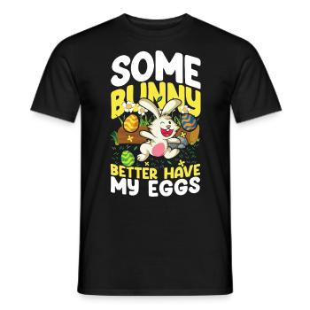 Some Better Have My Eggs - Männer T-Shirt - Schwarz - Vorne - AI Model Male 178 light (178cm)