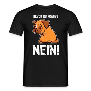 Bevor du fragst - Nein! - Mops - Spruch - Männer T-Shirt - Schwarz - Vorne - AI Model Male 178 light (178cm)