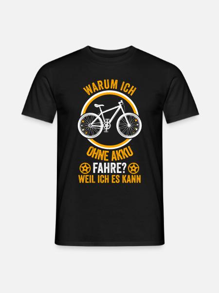 Warum ich Ohne Akku Fahre? Weil Ich Es Kann - Männer T-Shirt - Schwarz