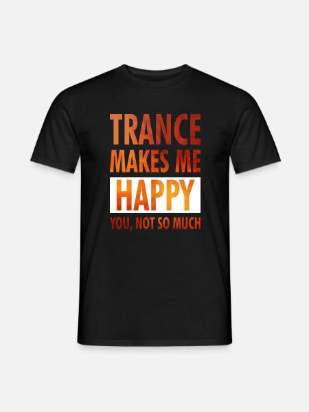 Trance Makes Me Happy - Positive Wear - Men's T-Shirt - black