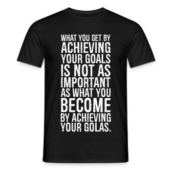 what you get by achieving your goals is not as - Men's T-Shirt - black - Front - AI Model Male 178 light (178cm)