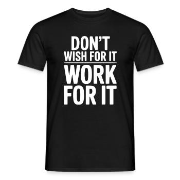Don't Wish For It Work For It - Men's T-Shirt - black - Front - AI Model Male 178 light (178cm)