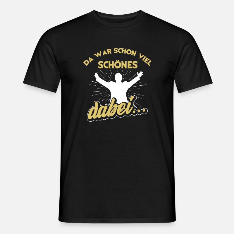 Dirigent - Da war schon viel Schönes dabei - Männer T-Shirt - Schwarz