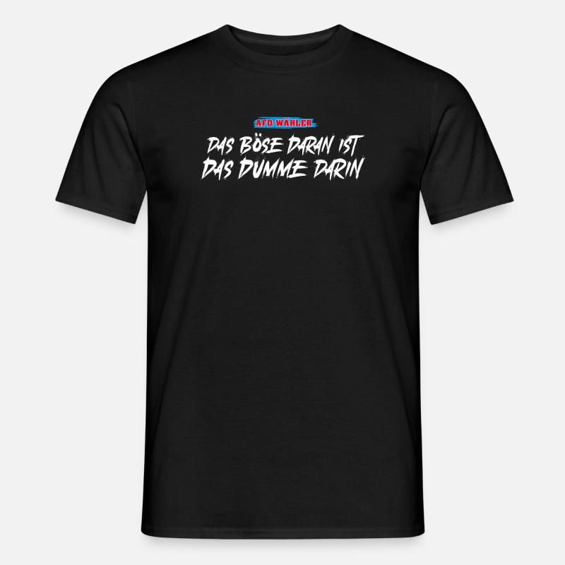 Das Böse daran ist das Dumme darin. - Männer T-Shirt - Schwarz