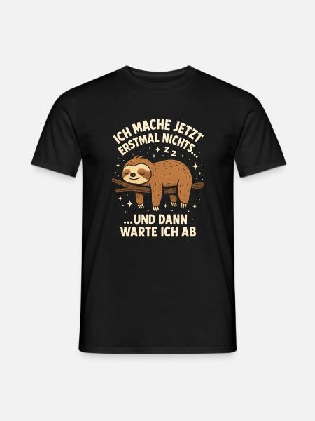 Ich Mache Jetzt Erstmal Nichts Lustiger Spruch - Männer T-Shirt - Schwarz