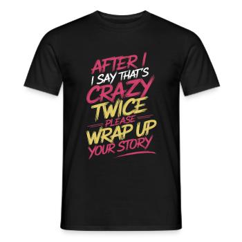 After Two 'That's Crazy' Wrap Up Story 1 10 - Männer T-Shirt - Schwarz - Vorne - AI Model Male 178 light (178cm)