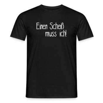 Einen Scheiß muss ich! - Männer T-Shirt - Schwarz - Vorne - AI Model Male 178 light (178cm)