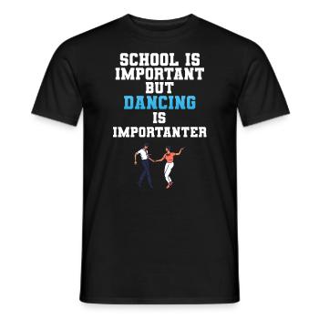 School Is Important But Dancing Is Importanter - Männer T-Shirt - Schwarz - Vorne - AI Model Male 178 light (178cm)