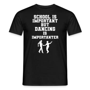 School Is Important But Dancing Is Importanter - Männer T-Shirt - Schwarz - Vorne - AI Model Male 178 light (178cm)