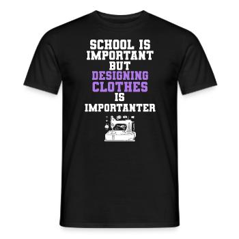 School Is Important Designing Clothes Importanter - Männer T-Shirt - Schwarz - Vorne - AI Model Male 178 light (178cm)
