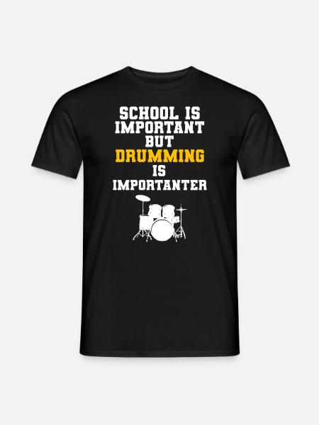 School Is Important But Drumming Is Importanter - Männer T-Shirt - Schwarz