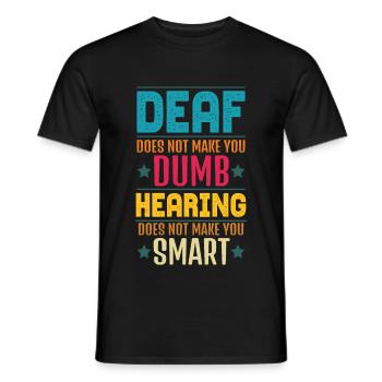 Deaf Does Not Make You Dumb Hearing - Men's T-Shirt - black - Front - AI Model Male 178 light (178cm)