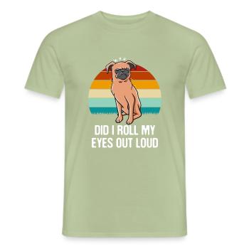 Have I got my eyes out of loud sarcastic snob - Men's T-Shirt - sage - Front - AI Model Male 178 light (178cm)