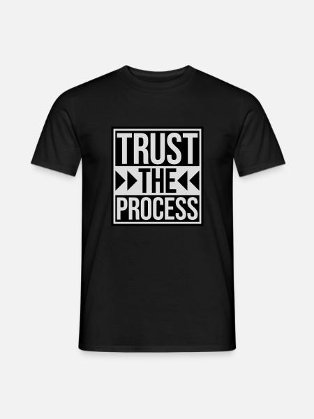 trust the process Quote - Men's T-Shirt - black