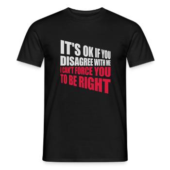 you disagree with me - Men's T-Shirt - black - Front - AI Model Male 178 light (178cm)