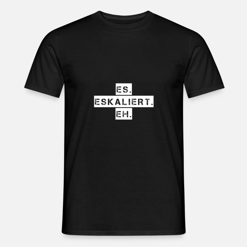Es eskaliert eh witziger Spruch Geschenkidee - Männer T-Shirt - Schwarz