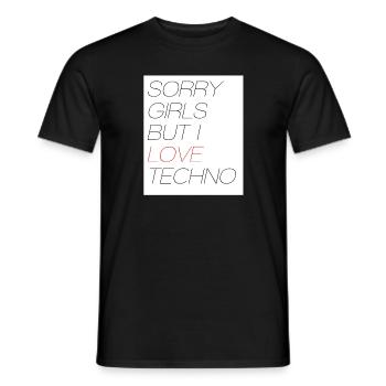 SORRY GIRLS BUT I LOVE TECHNO - Männer T-Shirt - Schwarz - Vorne - AI Model Male 178 light (178cm)