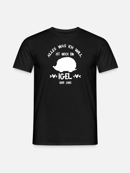 Alles Was Ich will Ist Noch Ein Igel - Männer T-Shirt - Schwarz