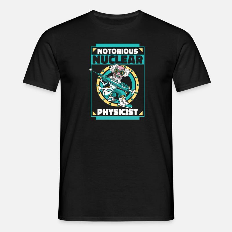 Physics Phyiker Nuclear Physics - Men's T-Shirt - black