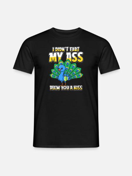 Peacock Bird I Didnt Fart My Butt Blew You A Kiss - Men's T-Shirt - black