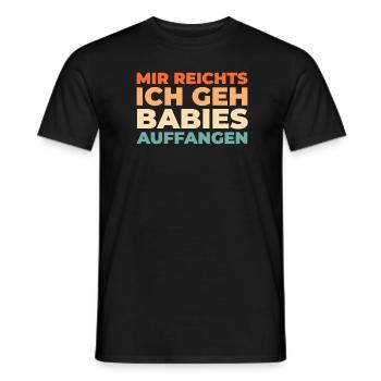 Hebamme Mir Reichts Ich Geh Babies Auffangen - Männer T-Shirt - Schwarz - Vorne - AI Model Male 178 light (178cm)