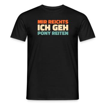 Schwarzer Humor Mir Reichts Ich Geh Pony Reiten - Männer T-Shirt - Schwarz - Vorne - AI Model Male 178 light (178cm)