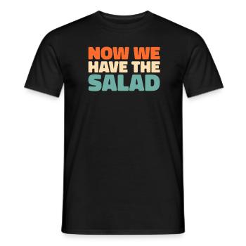 Denglisch Now We Have The Salad - Männer T-Shirt - Schwarz - Vorne - AI Model Male 178 light (178cm)