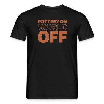 Töpfern Pottery On World Off - Männer T-Shirt - Schwarz - Vorne - AI Model Male 178 light (178cm)