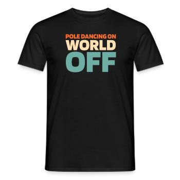 Pole Dancing Pole Dancing On World Off - T-shirt homme - noir - Devant - AI Model Male 178 light (178cm)