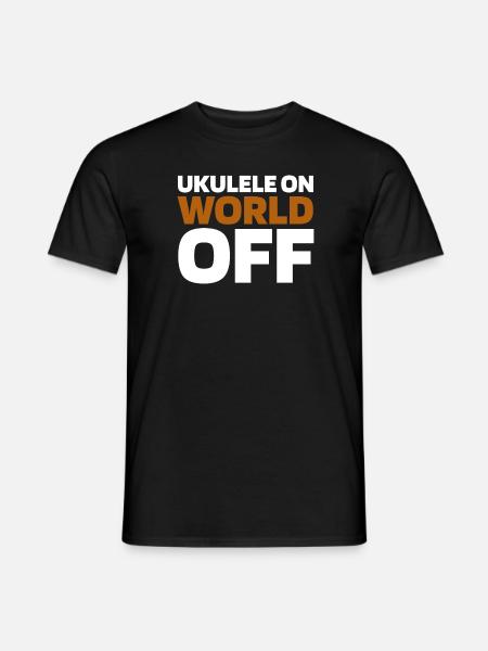 Ukulele Ukulele On World Off - Männer T-Shirt - Schwarz