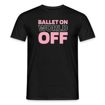 Ballet Balerina Ballet On World Off - Männer T-Shirt - Schwarz - Vorne - AI Model Male 178 light (178cm)
