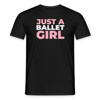 Ballet Balerina Just A Ballet Girl - Männer T-Shirt - Schwarz - Vorne - AI Model Male 178 light (178cm)