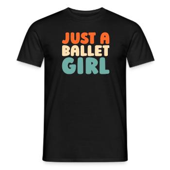 Ballet Balerina Just A Ballet Girl - Männer T-Shirt - Schwarz - Vorne - AI Model Male 178 light (178cm)