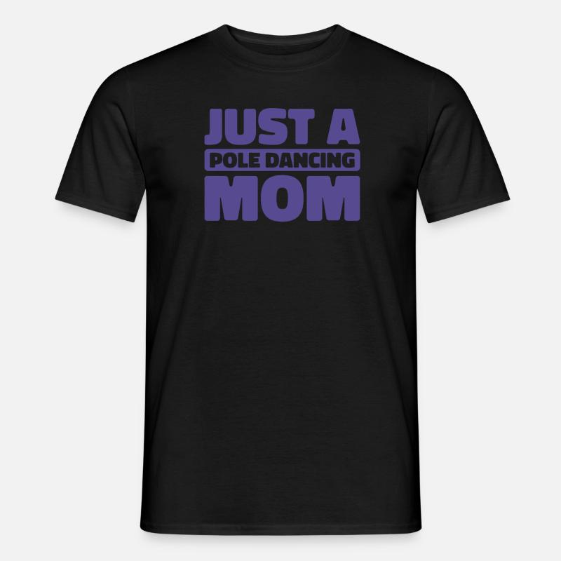 Pole Dancing Just A Pole Dancing Mom - Männer T-Shirt - Schwarz
