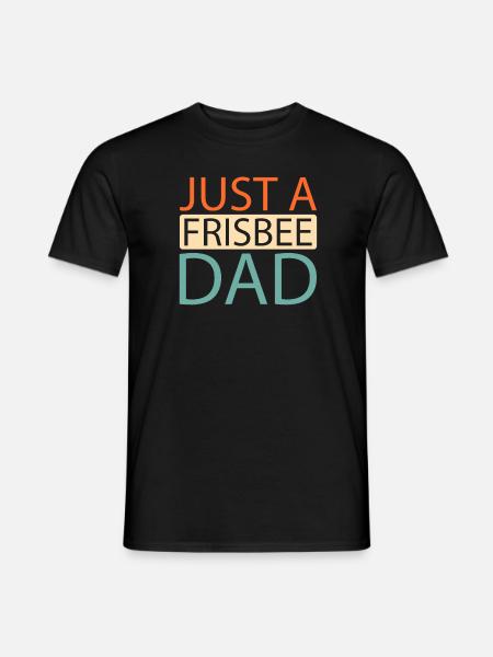 Frisbee Just A Frisbee Dad - Men's T-Shirt - black
