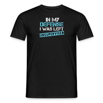 In My Defense I Was Left Unsupervised, In My Defense, I Was Left Unsupervised - Men's T-Shirt - black - Front - AI Model Male 178 light (178cm)