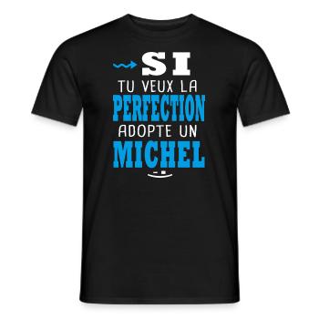 Michel Si tu veux la perfection adopte michel - T-shirt homme - noir - Devant - AI Model Male 178 light (178cm)